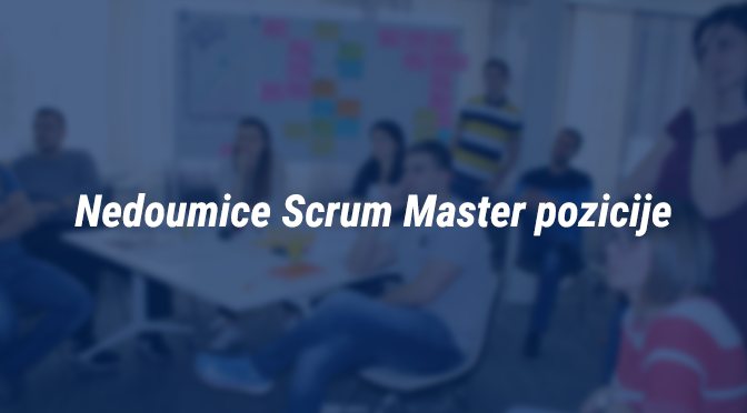 Nedoumice Scrum Master pozicije