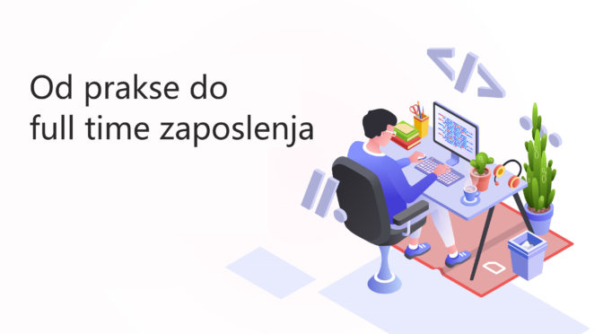 Od prakse do full time zaposlenja