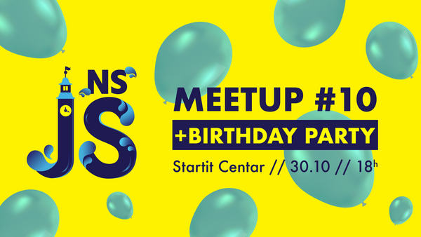 NS JS Meetup #10 + Rođendan