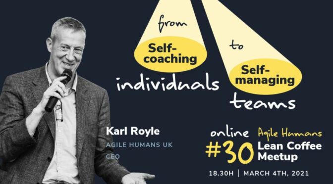 Agile Humans Meetup #30: From Self-Coaching Individuals to Self-Managing Teams?