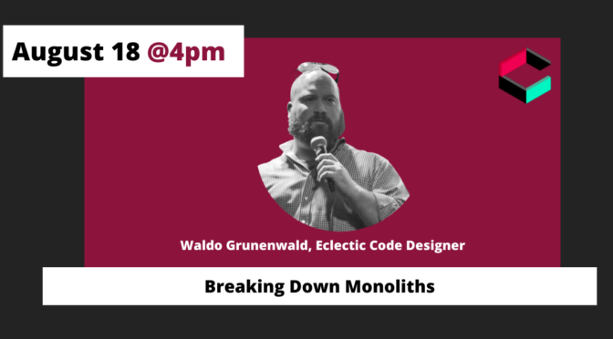 Breaking Down Monoliths