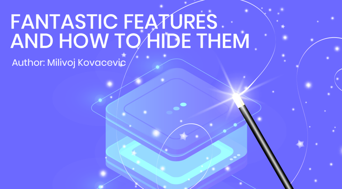 Fantastic Features and How to Hide Them