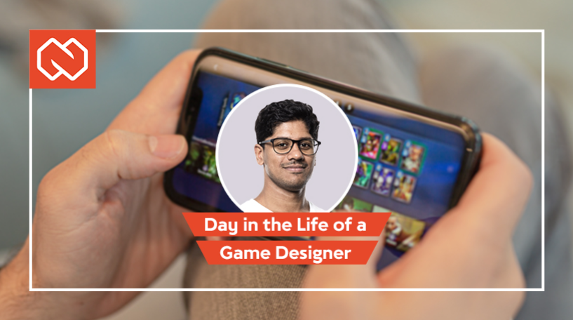 DAY IN THE LIFE OF A GAME DESIGNER